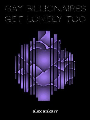 cover image of Gay Billionaires Get Lonely Too